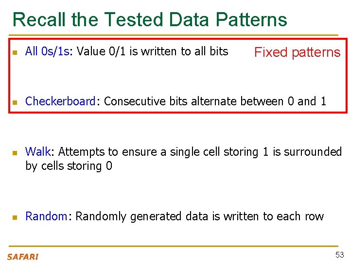 Recall the Tested Data Patterns n All 0 s/1 s: Value 0/1 is written