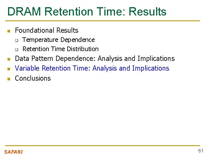 DRAM Retention Time: Results n Foundational Results q q n n n Temperature Dependence