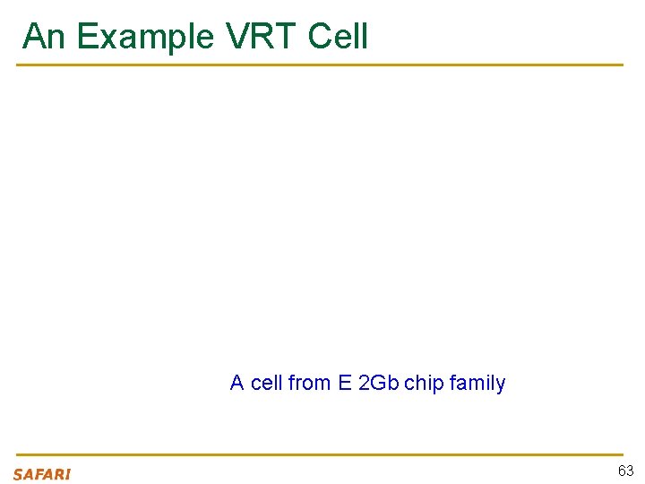 An Example VRT Cell A cell from E 2 Gb chip family 63 