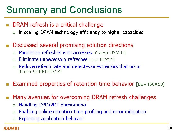 Summary and Conclusions n DRAM refresh is a critical challenge q n in scaling