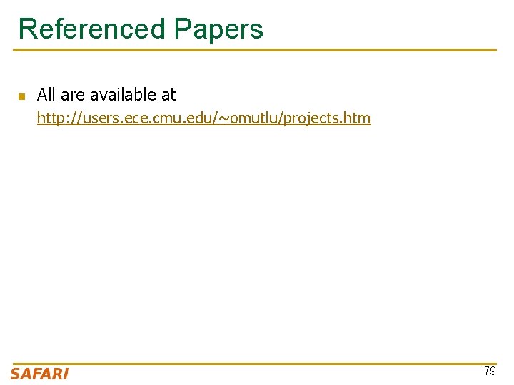 Referenced Papers n All are available at http: //users. ece. cmu. edu/~omutlu/projects. htm 79