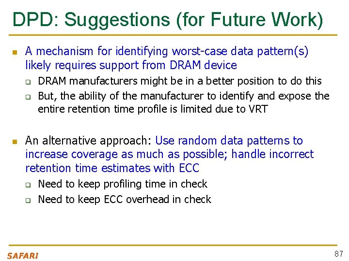 DPD: Suggestions (for Future Work) n A mechanism for identifying worst-case data pattern(s) likely