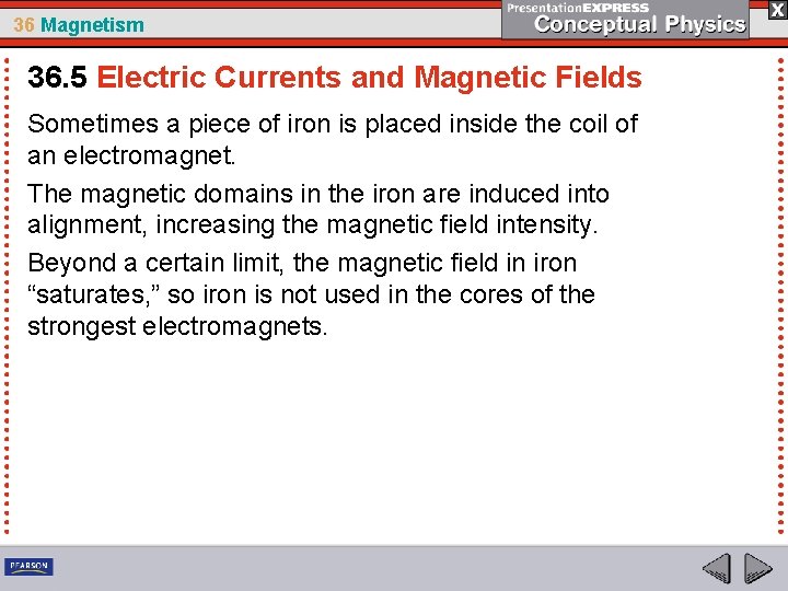 36 Magnetism 36. 5 Electric Currents and Magnetic Fields Sometimes a piece of iron