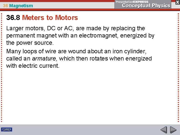 36 Magnetism 36. 8 Meters to Motors Larger motors, DC or AC, are made