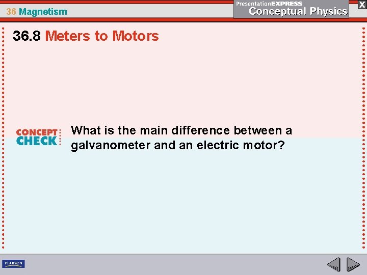 36 Magnetism 36. 8 Meters to Motors What is the main difference between a