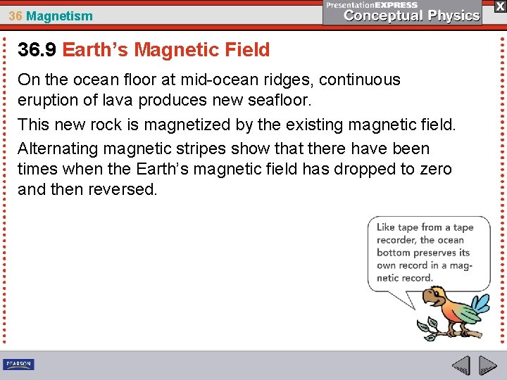 36 Magnetism 36. 9 Earth’s Magnetic Field On the ocean floor at mid-ocean ridges,