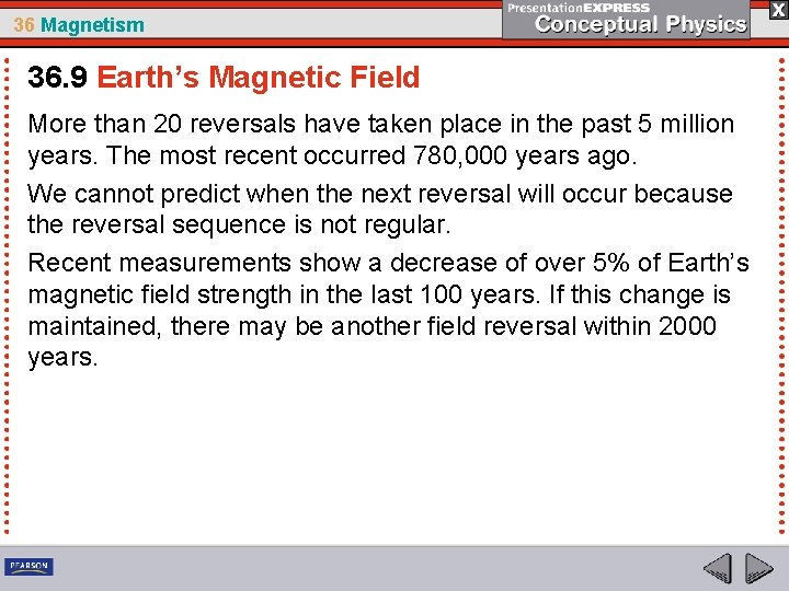 36 Magnetism 36. 9 Earth’s Magnetic Field More than 20 reversals have taken place
