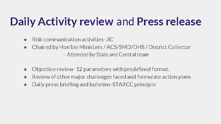 Daily Activity review and Press release ● Risk communication activities-JIC ● Chaired by Hon’ble