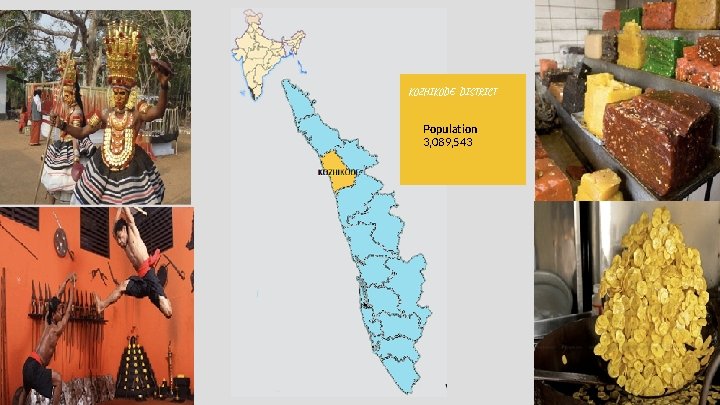 KOZHIKODE DISTRICT Population 3, 089, 543 