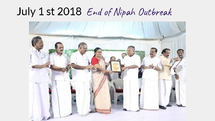 July 1 st 2018 End of Nipah Outbreak 