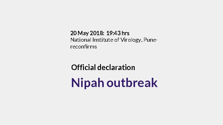 20 May 2018: 19: 43 hrs National Institute of Virology, Punereconfirms Official declaration Nipah