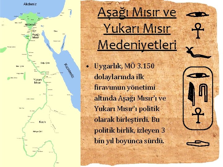 Aşağı Mısır ve Yukarı Mısır Medeniyetleri • Uygarlık, MÖ 3. 150 dolaylarında ilk firavunun