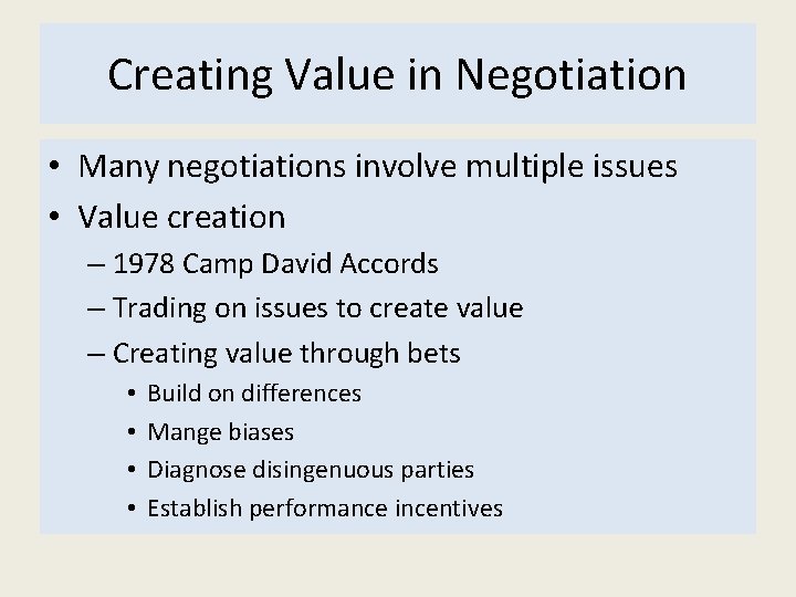 Creating Value in Negotiation • Many negotiations involve multiple issues • Value creation –