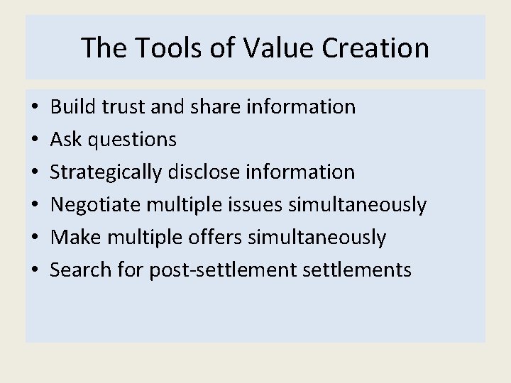 The Tools of Value Creation • • • Build trust and share information Ask