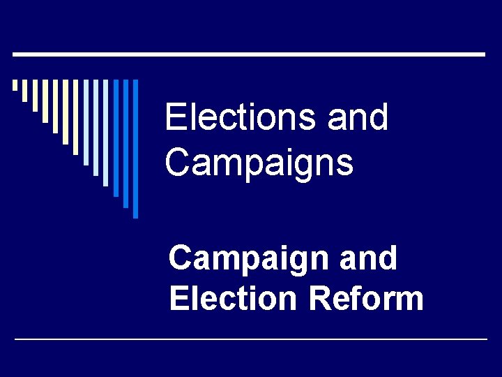 Elections and Campaigns Campaign and Election Reform 