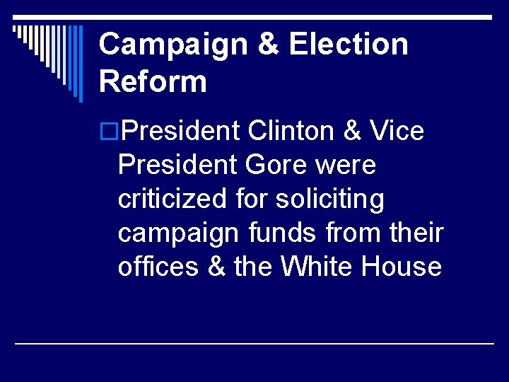 Campaign & Election Reform o. President Clinton & Vice President Gore were criticized for