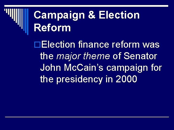 Campaign & Election Reform o. Election finance reform was the major theme of Senator