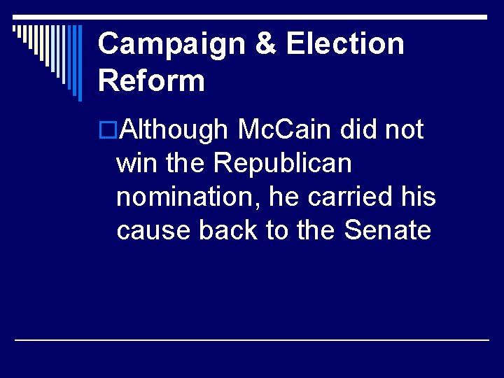 Campaign & Election Reform o. Although Mc. Cain did not win the Republican nomination,