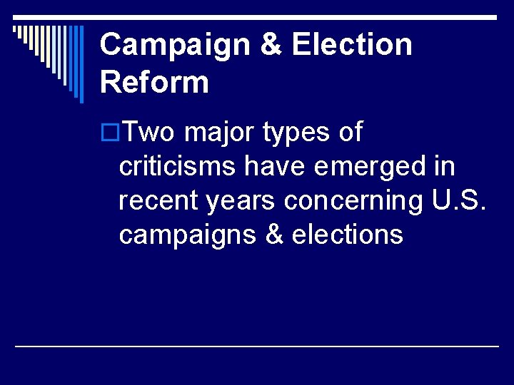 Campaign & Election Reform o. Two major types of criticisms have emerged in recent