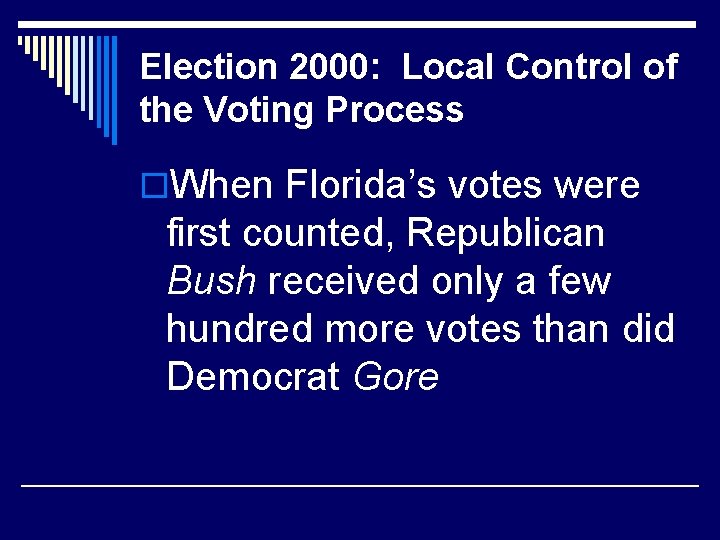 Election 2000: Local Control of the Voting Process o. When Florida’s votes were first