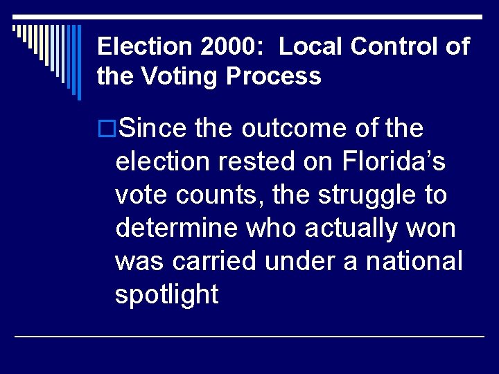 Election 2000: Local Control of the Voting Process o. Since the outcome of the