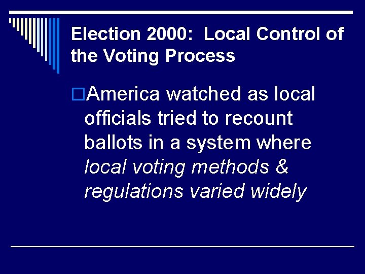Election 2000: Local Control of the Voting Process o. America watched as local officials
