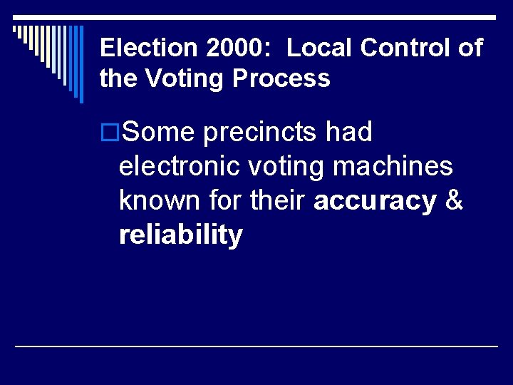 Election 2000: Local Control of the Voting Process o. Some precincts had electronic voting