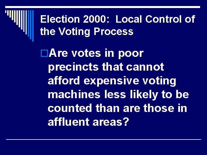 Election 2000: Local Control of the Voting Process o. Are votes in poor precincts