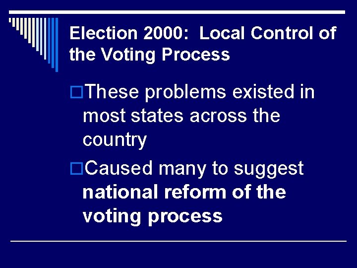 Election 2000: Local Control of the Voting Process o. These problems existed in most