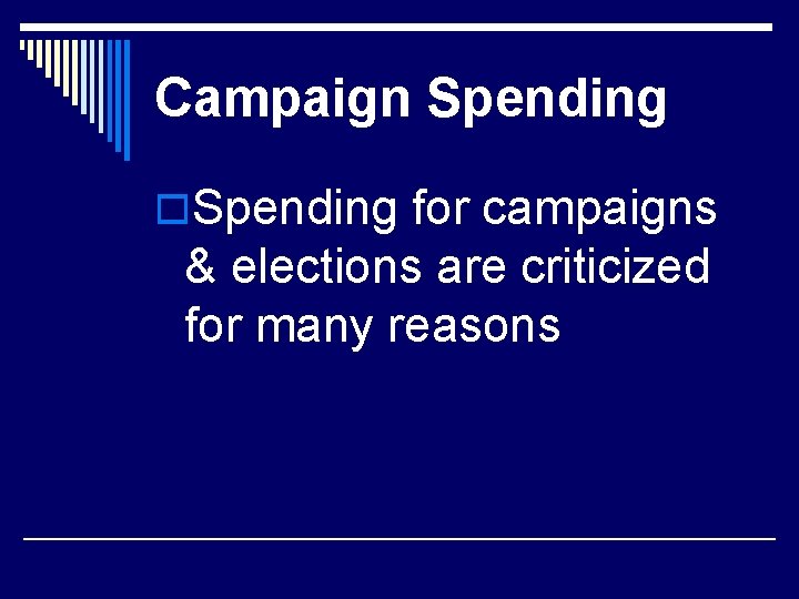 Campaign Spending o. Spending for campaigns & elections are criticized for many reasons 