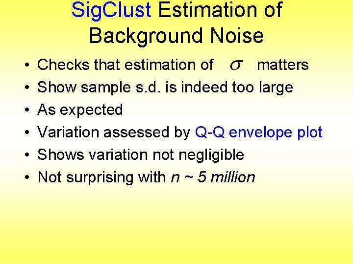 Sig. Clust Estimation of Background Noise • • • Checks that estimation of matters