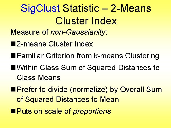 Sig. Clust Statistic – 2 -Means Cluster Index Measure of non-Gaussianity: n 2 -means