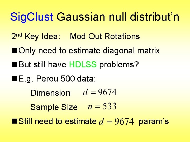 Sig. Clust Gaussian null distribut’n 2 nd Key Idea: Mod Out Rotations n Only