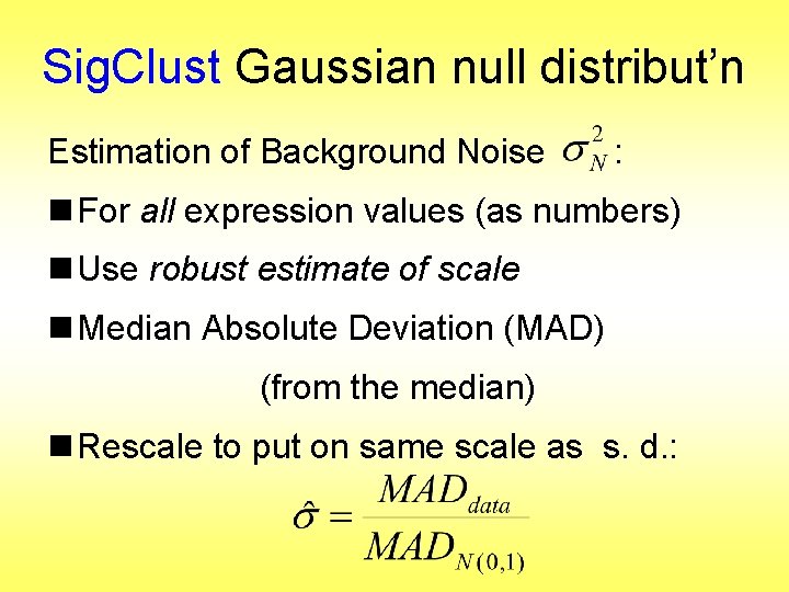 Sig. Clust Gaussian null distribut’n Estimation of Background Noise : n For all expression