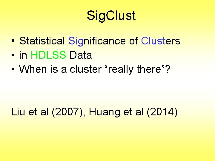 Sig. Clust • Statistical Significance of Clusters • in HDLSS Data • When is