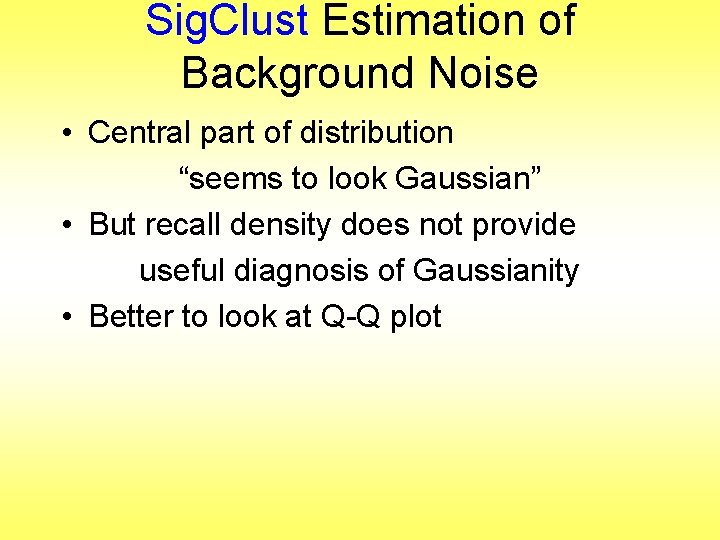Sig. Clust Estimation of Background Noise • Central part of distribution “seems to look