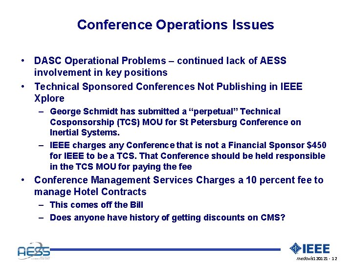 Conference Operations Issues • DASC Operational Problems – continued lack of AESS involvement in