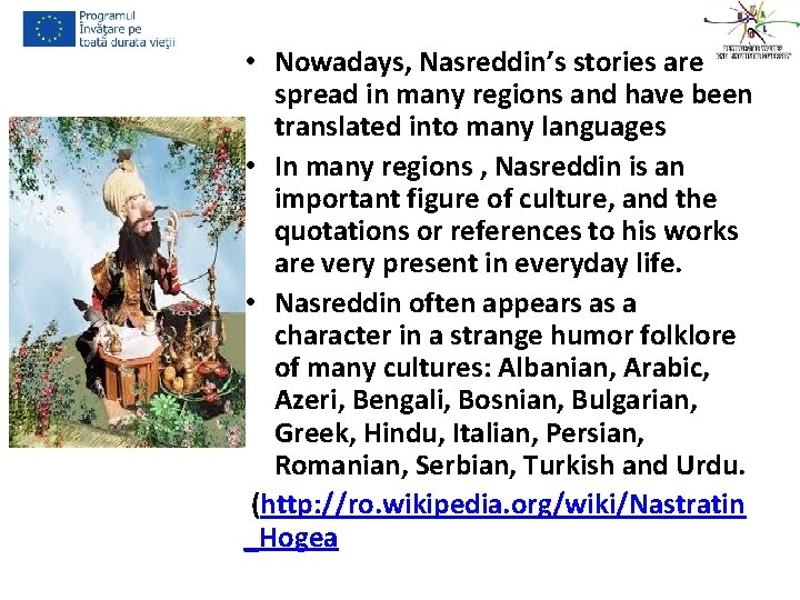  • Nowadays, Nasreddin’s stories are spread in many regions and have been translated