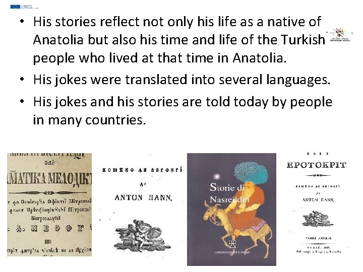  • His stories reflect not only his life as a native of Anatolia