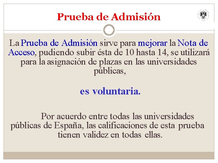 Prueba de Admisión La Prueba de Admisión sirve para mejorar la Nota de Acceso,