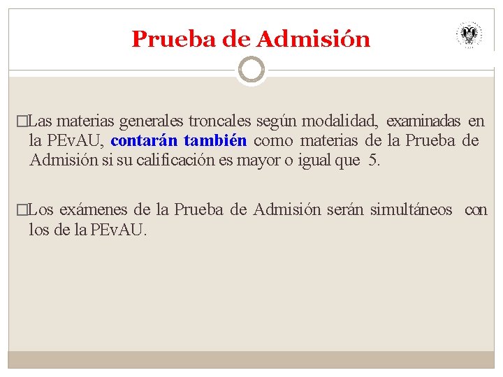 Prueba de Admisión �Las materias generales troncales según modalidad, examinadas en la PEv. AU,