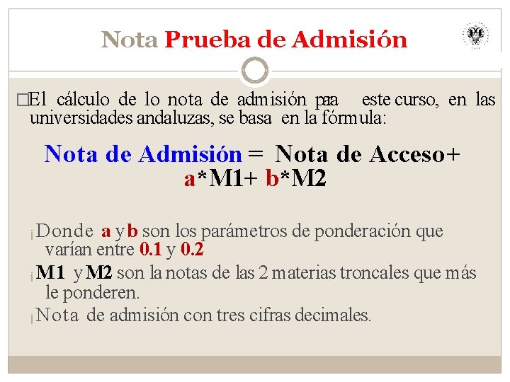 Nota Prueba de Admisión �El cálculo de lo nota de admisión para este curso,