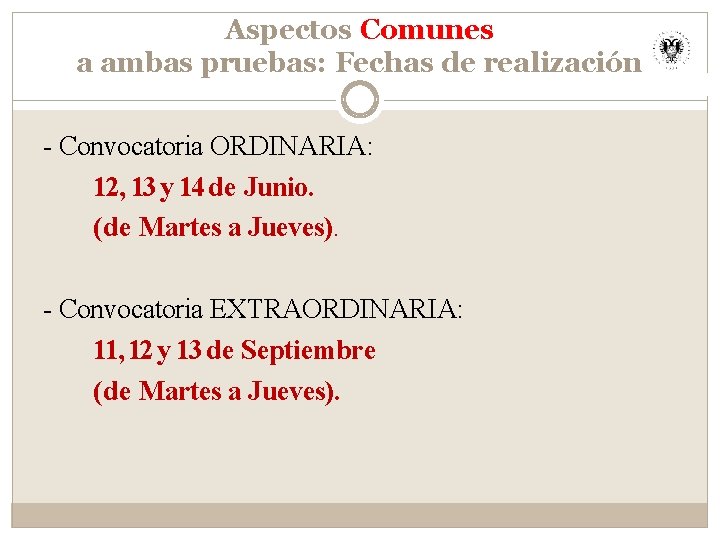 Aspectos Comunes a ambas pruebas: Fechas de realización - Convocatoria ORDINARIA: 12, 13 y