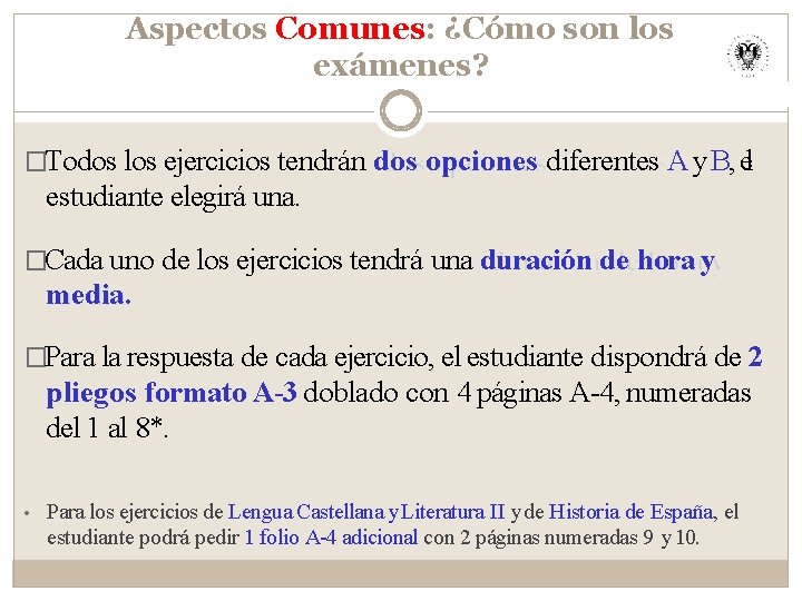 Aspectos Comunes: ¿Cómo son los exámenes? �Todos los ejercicios tendrán dos opciones diferentes A