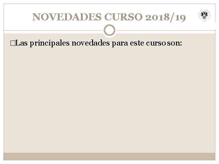 NOVEDADES CURSO 2018/19 �Las principales novedades para este curso son: 