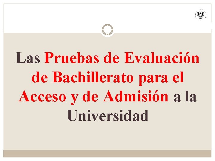 Las Pruebas de Evaluación de Bachillerato para el Acceso y de Admisión a la