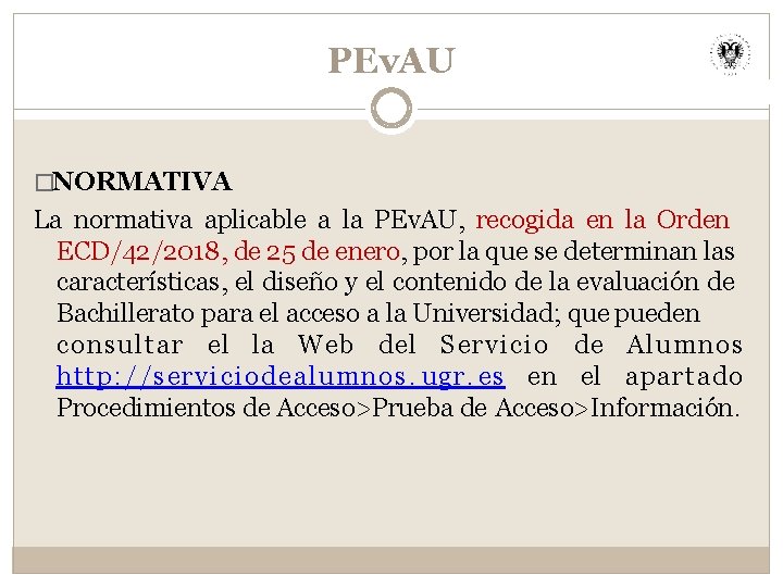 PEv. AU �NORMATIVA La normativa aplicable a la PEv. AU, recogida en la Orden