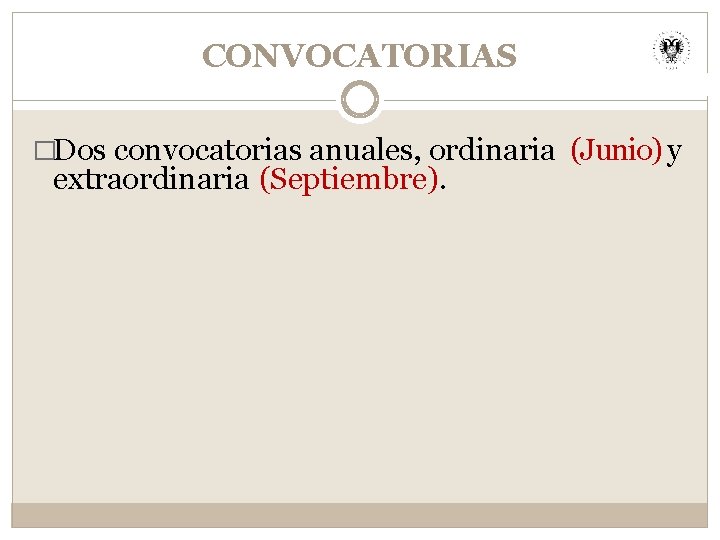 CONVOCATORIAS �Dos convocatorias anuales, ordinaria (Junio) y extraordinaria (Septiembre). 