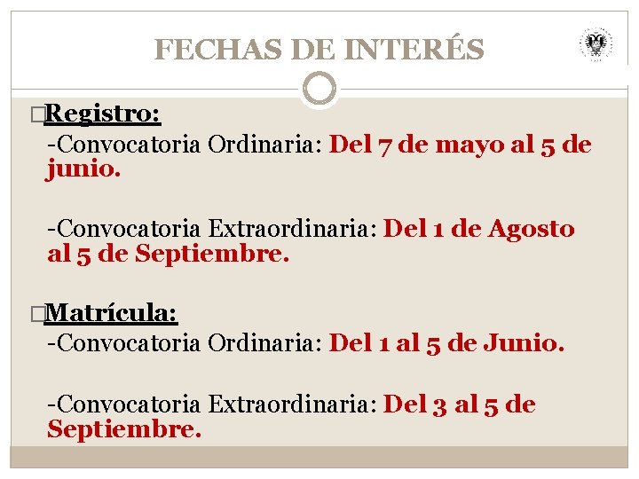 FECHAS DE INTERÉS �Registro: -Convocatoria Ordinaria: Del 7 de mayo al 5 de junio.