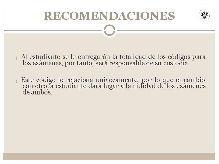 RECOMENDACIONES ¡ Al estudiante se le entregarán la totalidad de los códigos para los